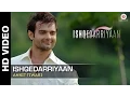Download Lagu Ishqedarriyaan Full Video | Ankit Tiwari | Mahaakshay, Evelyn Sharma \u0026 Mohit Dutta