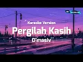 D'masiv - Pergilah Kasih (KARAOKE VERSION)