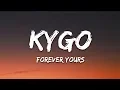 Download Lagu Kygo, Avicii - Forever Yours (Lyrics) ft. Sandro Cavazza
