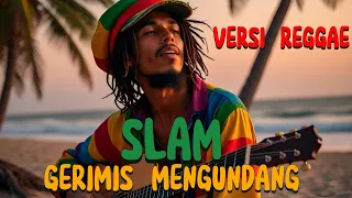gerimis mengundang slam versi reggae