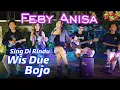 Download Lagu SING DI RINDU WES DUE BOJO - FEBY ANISA  VEDIO 