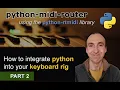 Python Midi Router Tutorial - Part 2