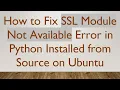 How to Fix SSL Module Not Available Error in Python Installed from Source on Ubuntu