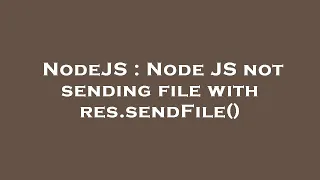NodeJS Node JS not sending file with res sendFile