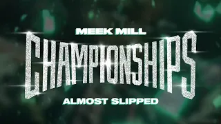 meek mill almost slipped official audio 
