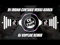 Download Lagu DJ INDAH CINTAKU VERSI KOREA (DJ KOPLAK REMIX)