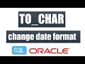 How to use TO - CHAR function to change date format in oracle VERY USEFUL