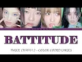 TWICE (트와이스) (Nayeon, Jeongyeon, Momo, Mina) - Battitude [Color Coded Lyrics]