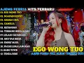 Lagu AJENG FEBRIA TERBARU | EGO WONG TUO - GARAM CINA | AJENG FEBRIA FULL ALBUM TERBARU 2025