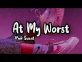 Download Lagu At My Worst🌍🌉•| Pink Sweaty (Lirik dan Terjemahan lagu)