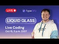 Live-Coding a Liquid Glass Effect with TypeGPU