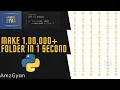 1 Second 1 00 000 Folder How to Create Multiple Folders - Python Coding 2021