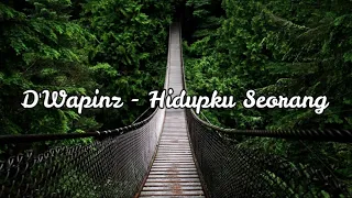 Download D'Wapinz - Hidupku Seorang [LIRIK] MP3