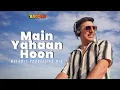 Main Yahaan Hoon |  Dj Baddiee | Melodic Progressive