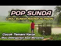 Download Lagu LAGU POP SUNDA LAWAS ENAK DIDENGAR SAAT SANTAI 