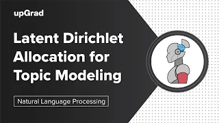 Latent Dirichlet Allocation for Topic Modeling NLP Tutorial upGrad