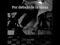 Por Debajo De La Mesa