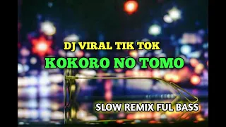 DJ KOKORO NO TOMO || TIKTOK VIRAL || DJ TERBARU 2020 FULL BASS