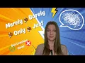 Merely Barely Only Just - The Real Difference Explained in English