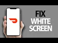 How To Fix DoorDash App White Screen Problem Easy Quick Solution
