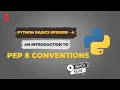 Python Basics An Introduction to PEP 8 Conventions
