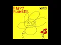 Happy Flowers - Let s Eat The Baby Like My Gerbils Did