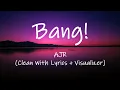 AJR - Bang Clean With Visualizer