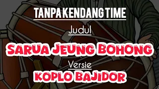 sarua jeung bohong tanpa kendang flus vokal versi koplo bajidor