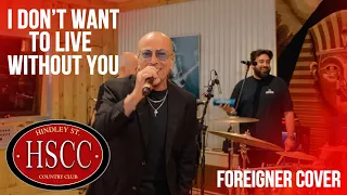 i dont want to live without you foreigner cover by the hscc