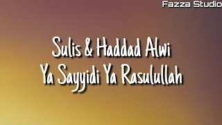 Ya Sayyidi Ya Rasulullah - Sulis \u0026 Haddad Alwi ( Lirik )