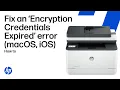 Fix an Encryption Credentials Expired error for a Mac iPhone or iPad HP printers HP Support