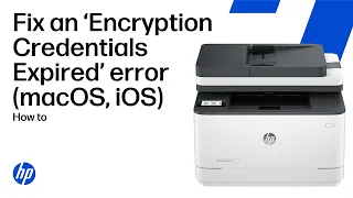 Fix an Encryption Credentials Expired error for a Mac iPhone or iPad HP printers HP Support