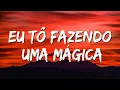 Lagu Eu Tô Fazendo Uma Mágica | QUANDO ESSA AQUI TOCAR VAI EXPLODIR NO PAREDÃO