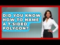 Did You Know How To Name A 7-sided Polygon - All About Geometry