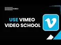 How to Use Vimeo School