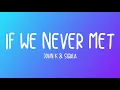 John K, Sigala - If We Never Met (Lyrics)