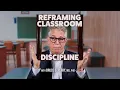 Reframing Classroom Discipline