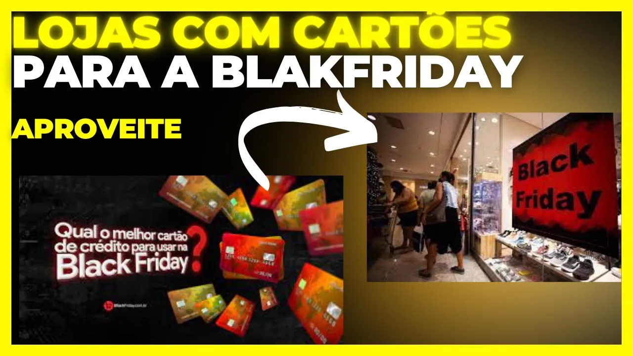 AS MELHORES LOJAS COM CARTÃO DE CRÉDITO PARA A BLACK FRIDAY APROVA FÁCIL por rei dos cartões