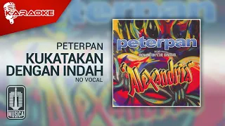 Download Peterpan - Ku Katakan Dengan Indah (Original Karaoke Video) | No Vocal MP3
