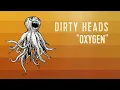 Dirty Heads - 'Oxygen' (Official Audio)