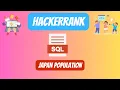 HackerRank SQL Solution Japan Population
