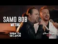 Download Lagu SAMO BOB I ŽELJKO ŠAŠIĆ - METAK | Official Live Video 2019
