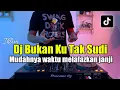 Download Lagu DJ BUKAN KU TAK SUDI - MUDAHNYA WAKTU MELAFAZKAN JANJI REMIX FULL BASS 2023