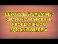 DevOps SysAdmins Change a Database Properties On SQL Anywhere 9