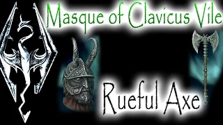Skyrim - How to get both the Rueful Axe and masque of clavicus vile
