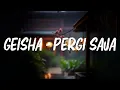 Download Lagu Geisha - Pergi Saja (LIRIK / VIDEO )