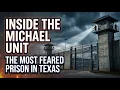 INSIDE THE MICHAEL UNIT THE MOST FEARED PRISON IN TEXAS