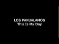 Download Lagu LOS PAKUALAMOS - THIS IS MY DAY