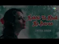 Kabhi To Khul Ke Baras - Chitra Singh