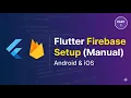 Flutter Firebase Setup Step-by-Step Android iOS Manual Guide Part 1